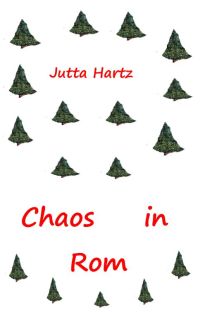 Jutta Hartz: Chaos in Rom
